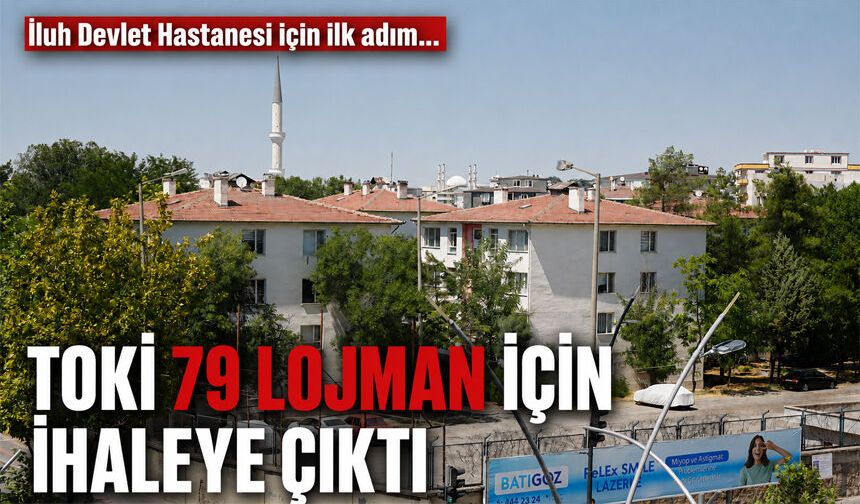 TOKİ 79 LOJMAN İÇİN İHALEYE ÇIKTI