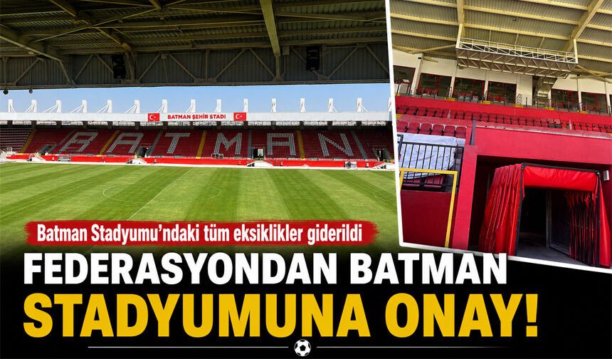 FEDERASYONDAN BATMAN STADYUMUNA ONAY!