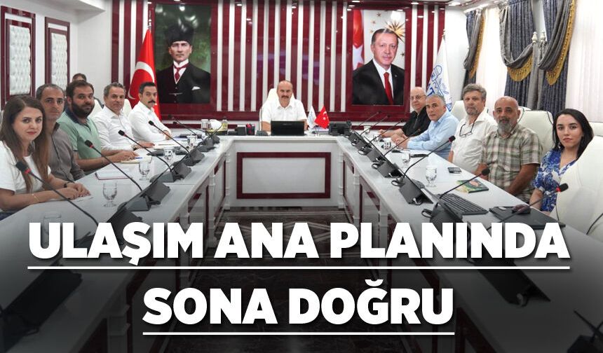 ULAŞIM ANA PLANINDA SONA DOĞRU
