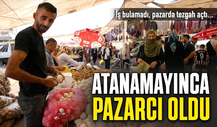 ATANAMAYINCA PAZARCI OLDU