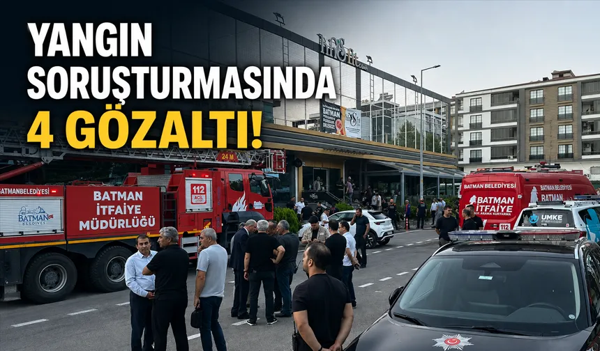 YANGIN SORUŞTURMASINDA 4 GÖZALTI!