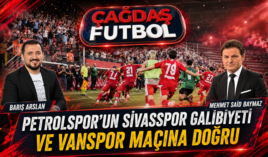 PETROLSPOR’UN SİVASSPOR GALİBİYETİ VE VANSPOR MAÇINA DOĞRU