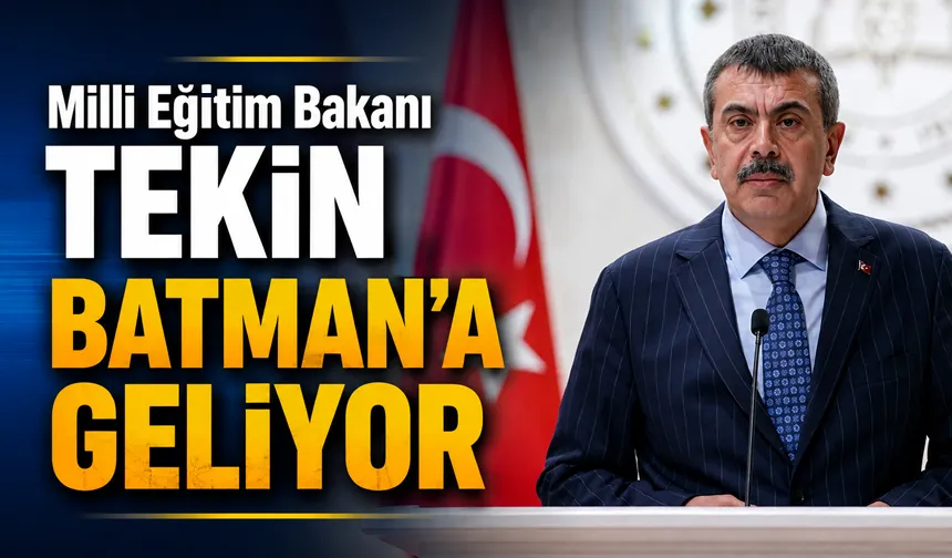 Milli Eğitim Bakanı Tekin, Batman’a geliyor