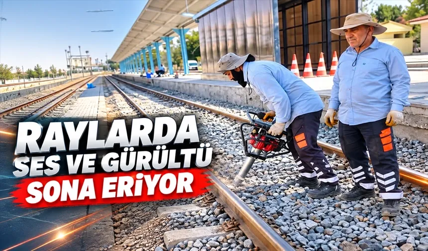 RAYLARDA SES VE GÜRÜLTÜ SONA ERİYOR