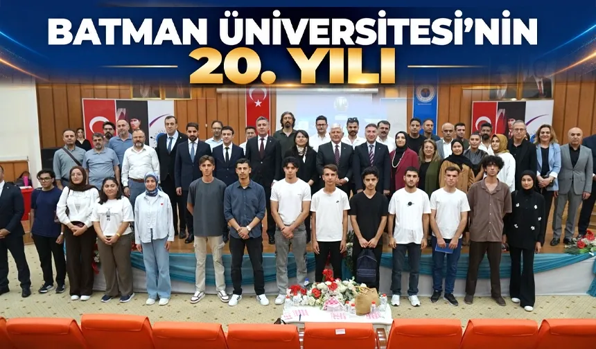 BATMAN ÜNİVERSİTESİ’NİN 20. YILI