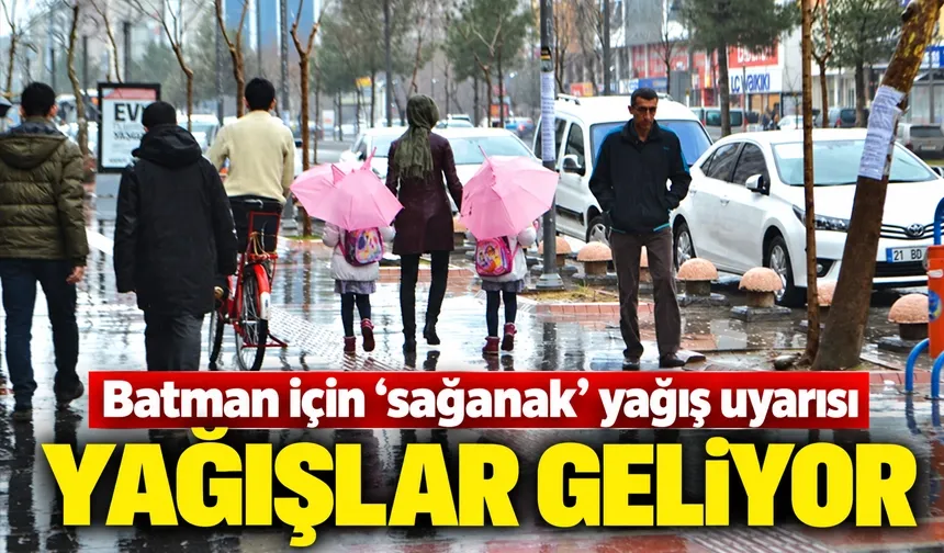 Batman için ‘sağanak’ yağış uyarısı