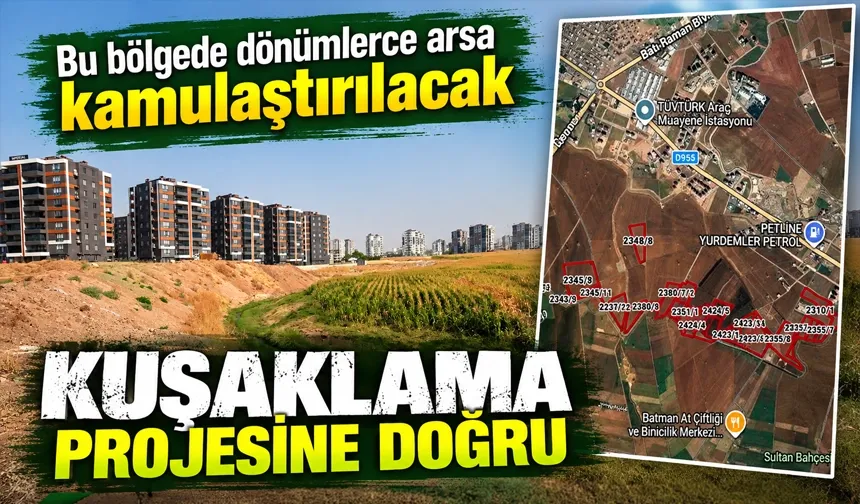 Bu bölgede dönümlerce arsa kamulaştırılacak