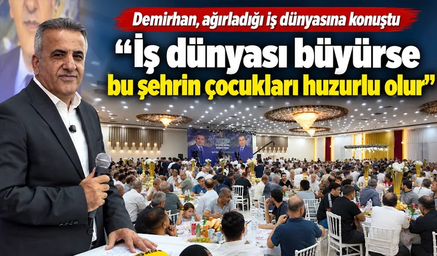 “İş dünyası büyürse bu şehrin çocukları huzurlu olur”