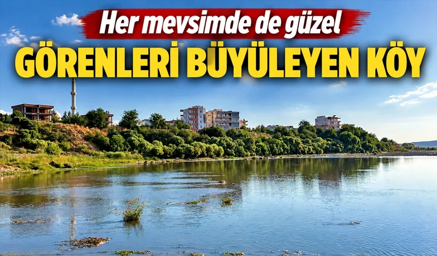 GÖRENLERİ BÜYÜLEYEN KÖY