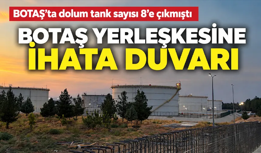 BOTAŞ YERLEŞKESİNE İHATA DUVARI