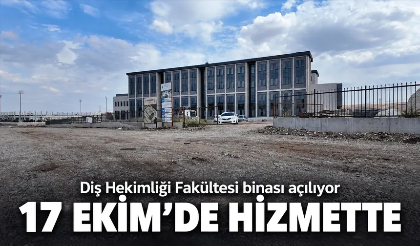 Diş Hekimliği Fakültesi binası açılıyor