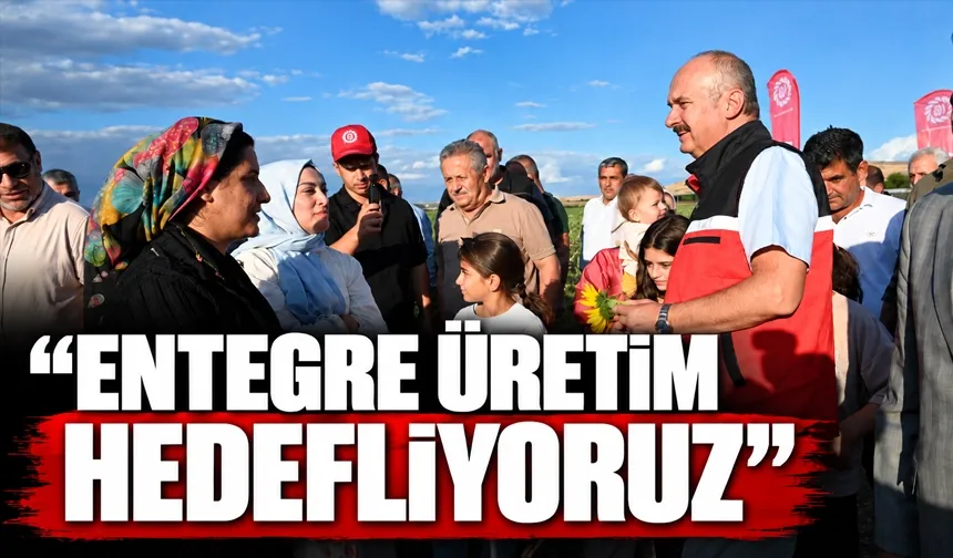 “ENTEGRE ÜRETİM HEDEFLİYORUZ”