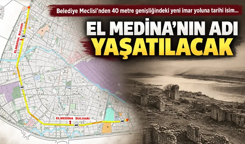 EL MEDİNA’NIN ADI YAŞATILACAK