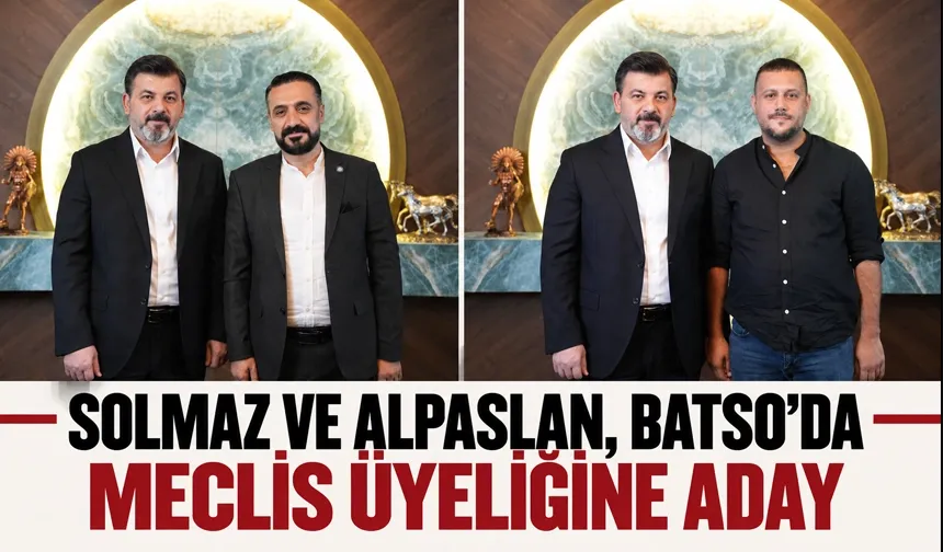 SOLMAZ VE ALPASLAN, BATSO’DA MECLİS ÜYELİĞİNE ADAY