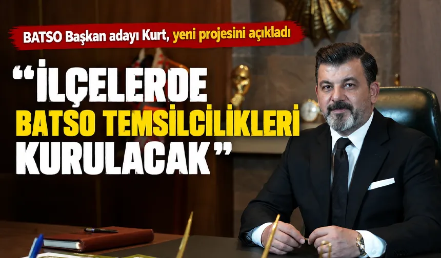 BATSO Başkan adayı Kurt, yeni projesini açıkladı