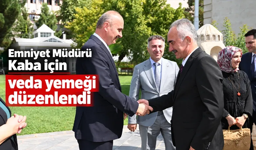 Emniyet Müdürü Kaba için veda yemeği düzenlendi