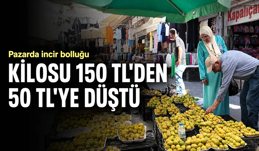 KİLOSU 150 TL’DEN 50 TL'YE DÜŞTÜ