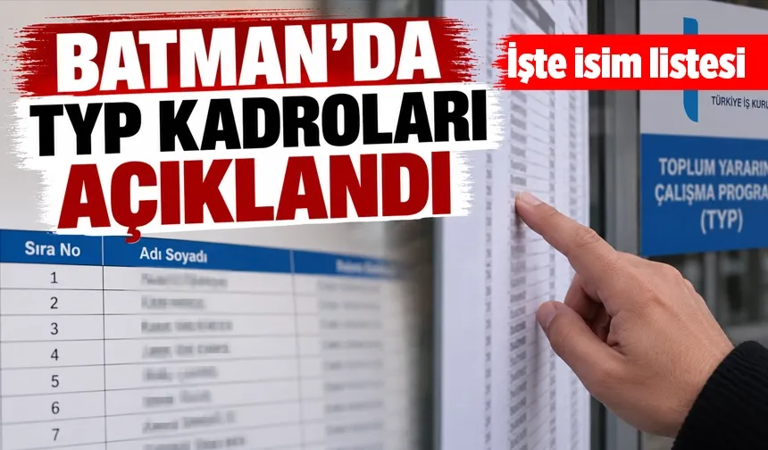 BATMAN’DA TYP KADROLARI AÇIKLANDI