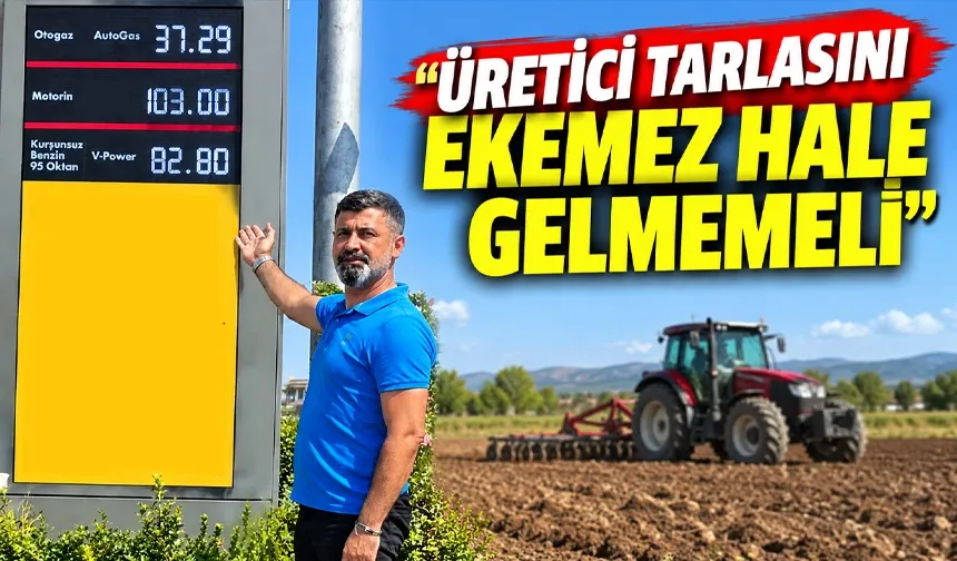 “ÜRETİCİ TARLASINI EKEMEZ HALE GELMEMELİ”