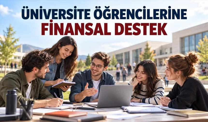 Üniversite öğrencilerine finansal destek