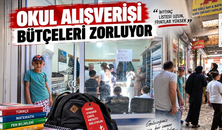 OKUL ALIŞVERİŞİ BÜTÇELERİ ZORLUYOR