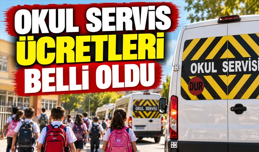 OKUL SERVİS ÜCRETLERİ BELLİ OLDU