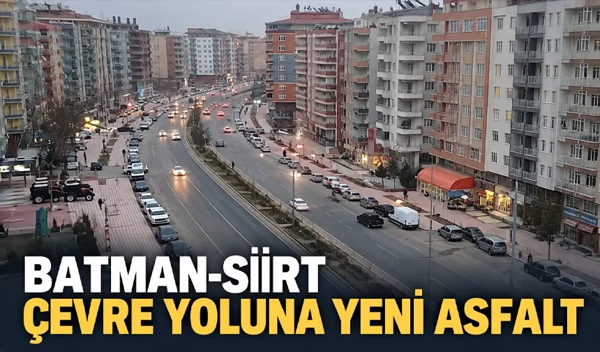 BATMAN-SİİRT ÇEVRE YOLUNA YENİ ASFALT