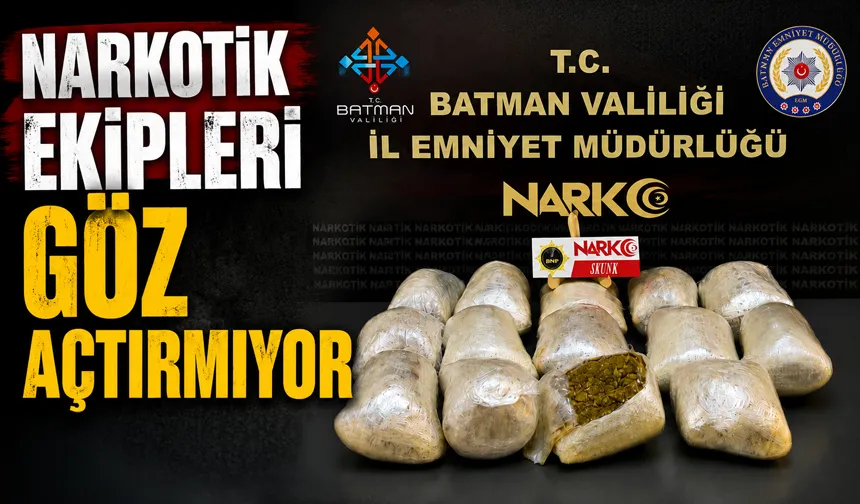 NARKOTİK EKİPLERİ GÖZ AÇTIRMIYOR