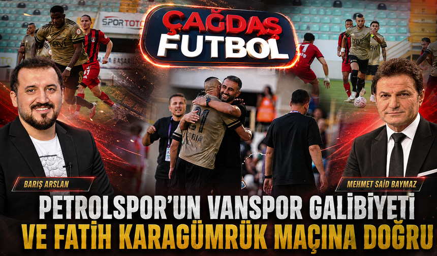PETROLSPOR’UN VANSPOR GALİBİYETİ VE FATİH KARAGÜMRÜK MAÇINA DOĞRU