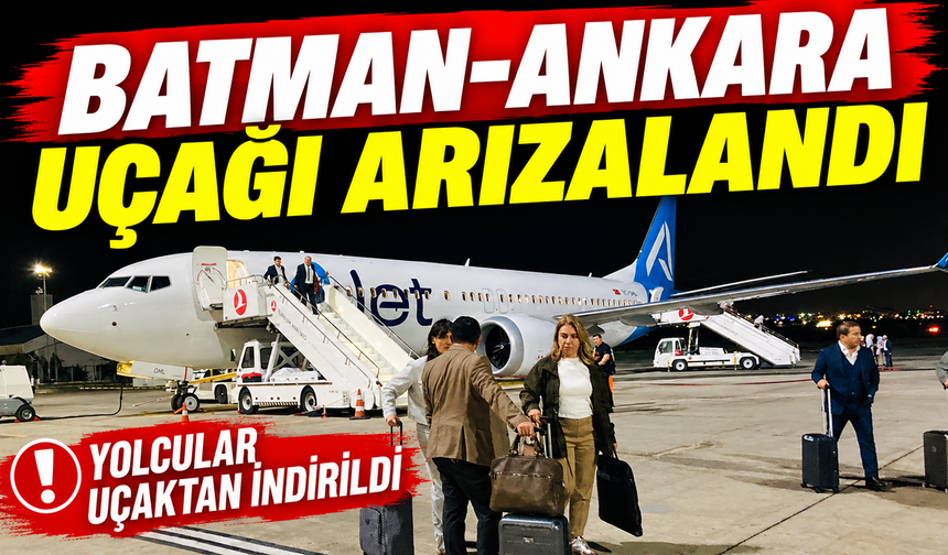 BATMAN-ANKARA UÇAĞI ARIZALANDI! UÇUŞ İPTAL EDİLDİ