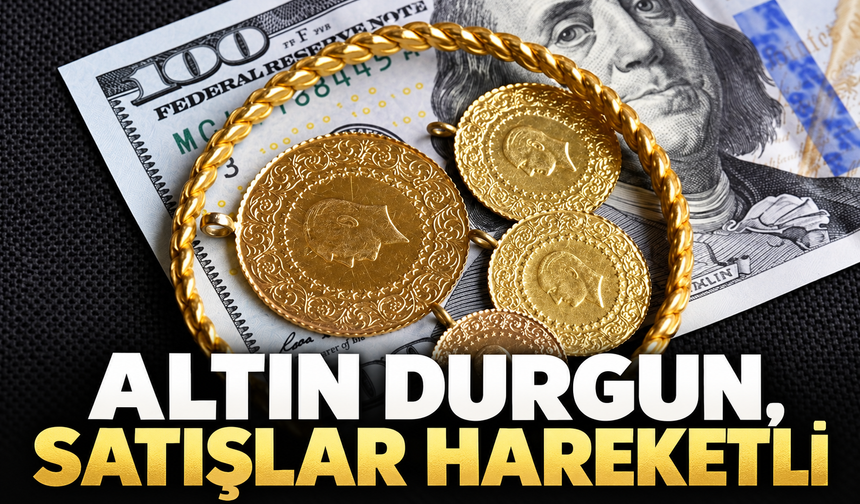 ALTIN DURGUN, SATIŞLAR HAREKETLİ