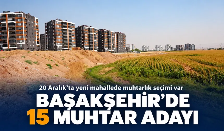 20 Aralık’ta yeni mahallede muhtarlık seçimi var