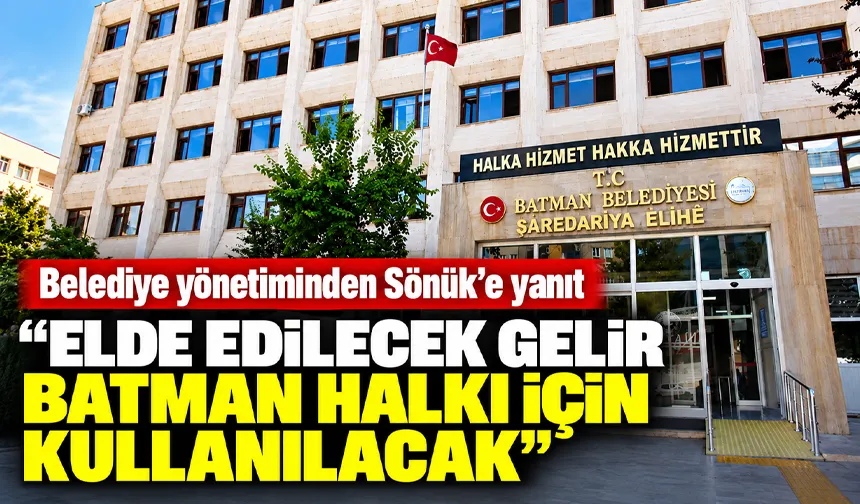 Belediye yönetiminden Sönük’e yanıt