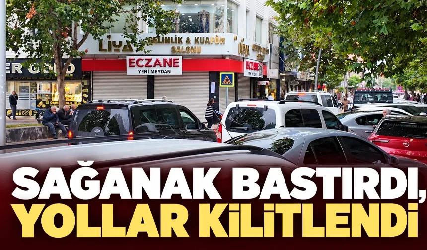 SAĞANAK BASTIRDI, YOLLAR KİLİTLENDİ