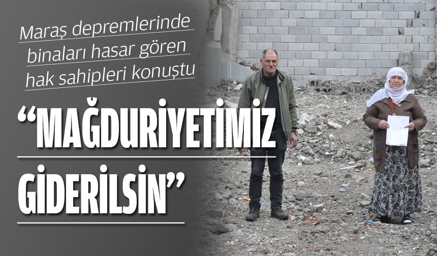 “MAĞDURİYETİMİZ GİDERİLSİN”