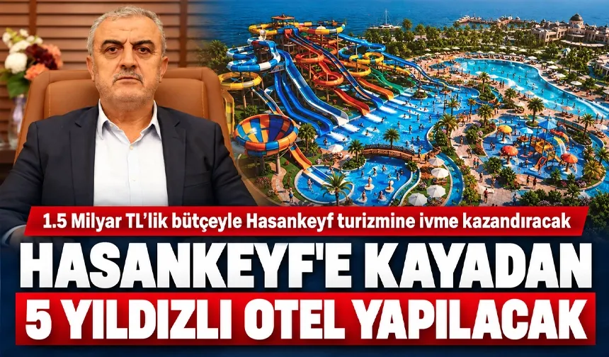 HASANKEYF'E KAYADAN 5 YILDIZLI OTEL YAPILACAK