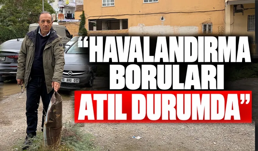 “HAVALANDIRMA BORULARI  ATIL DURUMDA”