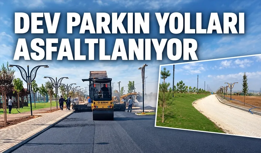 DEV PARKIN YOLLARI ASFALTLANIYOR