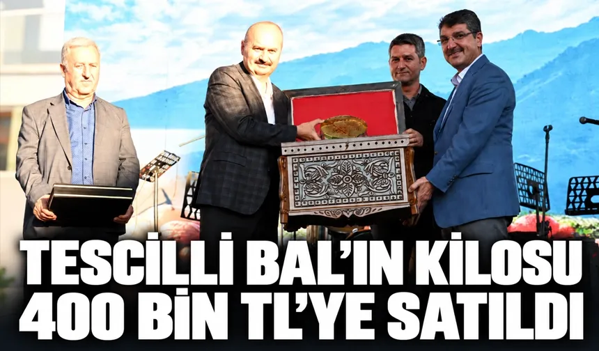 TESCİLLİ BAL’IN KİLOSU 400 BİN TL’YE SATILDI