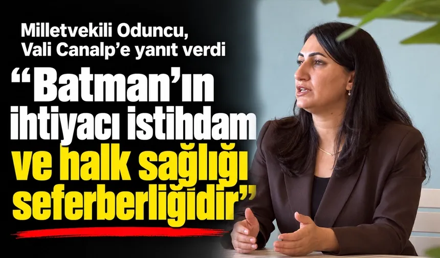 Milletvekili Oduncu, Vali Canalp’e yanıt verdi
